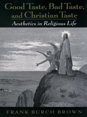 cover image of Good Taste, Bad Taste, and Christian Taste